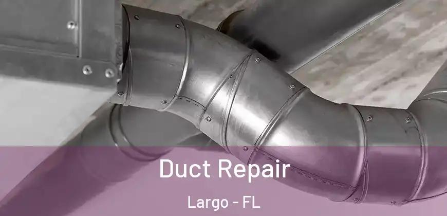 Duct Repair Largo - FL