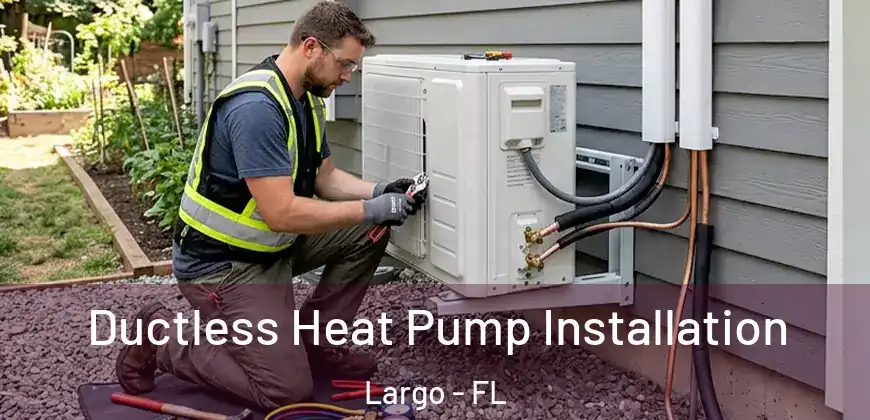 Ductless Heat Pump Installation Largo - FL