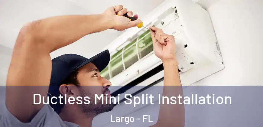  Ductless Mini Split Installation Largo - FL